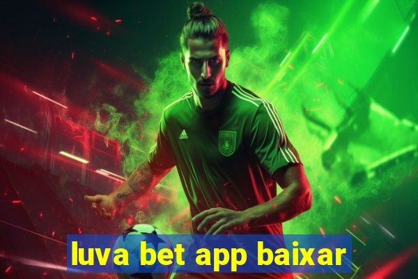 luva bet app baixar